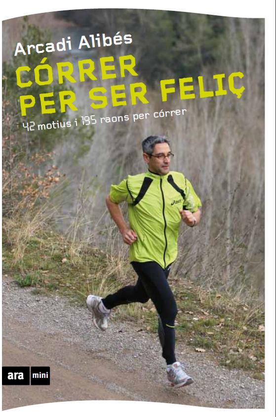 CÓRRER PER SER FELIÇ | 9788493905569 | ALIBÉS RIERA, ARCADI