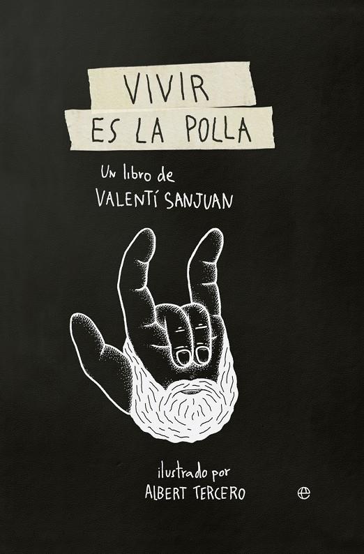 VIVIR ES LA POLLA | 9788490607138 | SANJUAN GUMBAU, VALENTÍ