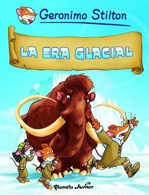 COMIC STILTON 4. LA ERA GLACIAL | 9788408090410 | STILTON, GERONIMO