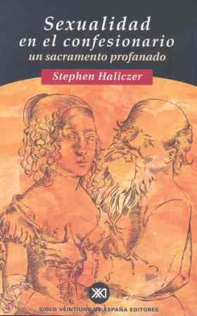 SEXUALIDAD EN EL CONFESIONARIO. UN SACRAMENTO | 9788432309779 | HALICZER, STEPHEN