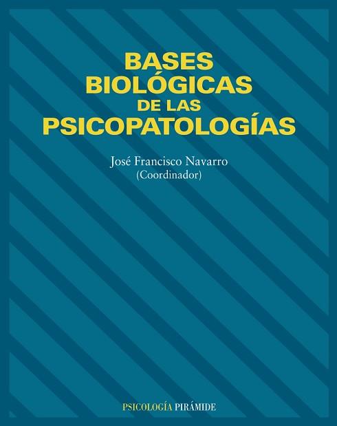 BASES BIOLOGICAS DE LAS PSICOPATOLOGIAS | 9788436814309 | NAVARRO,JOSE FRANCISCO