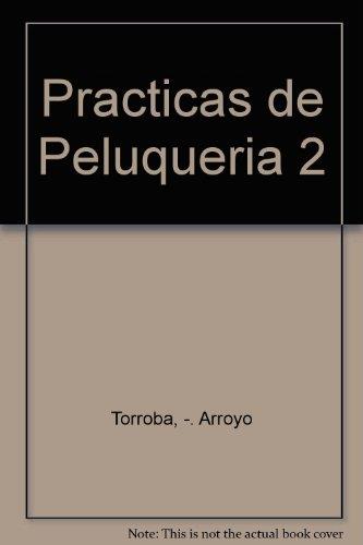 PRACTICAS DE PELUQUERIA 2 | 9788428314633 | TORROBA ARROYO, ISABEL