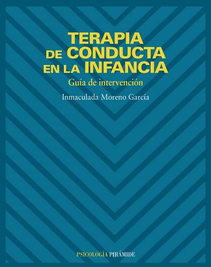 TERAPIA DE CONDUCTA EN LA INFANCIA GUIA DE INTERVE | 9788436816587 | MORENO GARCIA. INMACULADA