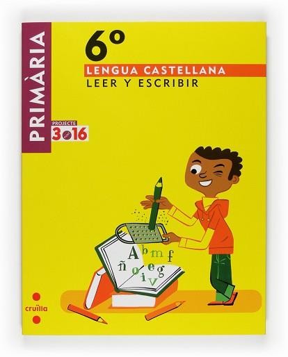 LENGUA CASTELLANA 6E LEER Y ESCRIBIR CICLO SUPERIOR | 9788466122139 | LEDESMA GÓMEZ, MARIA ANTÒNIA/ESQUERDO TODÓ, SUSANNA