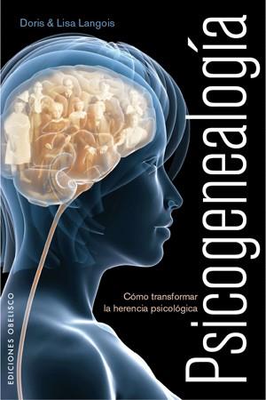 PSICOGENEALOGÍA. CÓMO TRANSFORMAR LA HERENCIA PSICOLÓGICA. | 9788497776011 | LANGLOIS, LISE / DORIS