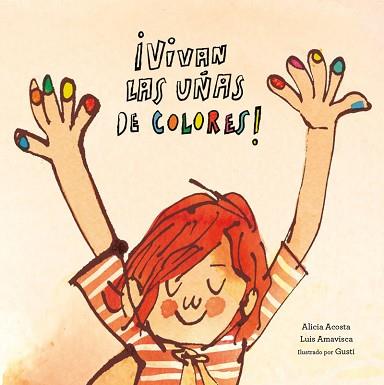 ¡VIVAN LAS UÑAS DE COLORES! | 9788417123581 | LUIS AMAVISCA/ALICIA ACOSTA/GUSTI