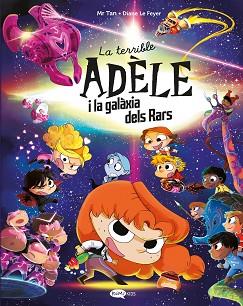 LA TERRIBLE ADÈLE I LA GALÀXIA DELS RARS | 9791387744106 | MR TAN