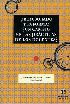 PROFESORADO Y REFORMA: ¨UN CAMBIO EN LAS PRACTICAS | 9788495212740 | RIVAS FLORES, JOSE IGNACIO
