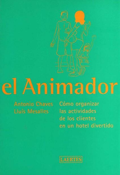ANIMADOR, EL. COMO ORGANIZAR LAS ACTIVIDADES DE | 9788475844527 | CHAVES, ANTONIO/ MESALLES, LLUIS