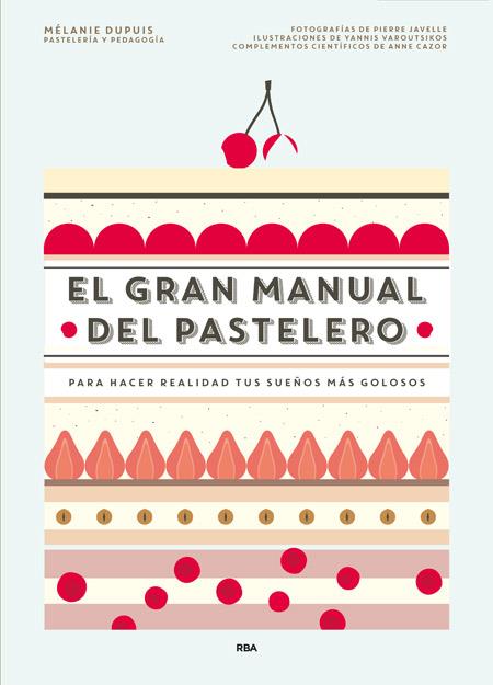 EL GRAN MANUAL DEL PASTELERO | 9788490565414 | DUPUIS , MELANIE/CAZOR , ANNE