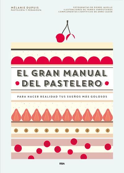 EL GRAN MANUAL DEL PASTELERO | 9788490565414 | DUPUIS , MELANIE/CAZOR , ANNE