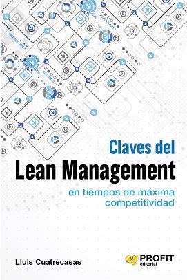 CLAVES DEL LEAN MANAGEMENT EN TIEMPOS DE MÁXIMA COMPETITIVIDAD | 9788416583034 | CUATRECASAS ARBÓS, LLUÍS