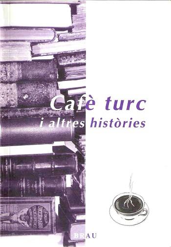 CAFE TURC I ALTRES HISTORIES | 9788495946058 | CABOT DALMAU. ANNA / PALOMERO ALMELA. MI
