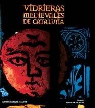 VIDRIERAS MEDIEVALES DE CATALUÐA | 9788477826279 | XAVIER BARRAL I ALTET