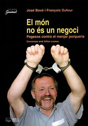 MON NO ES UN NEGOCI, EL | 9788479357375 | BOVE, JOSE/ DUFOUR, FRAN€OIS