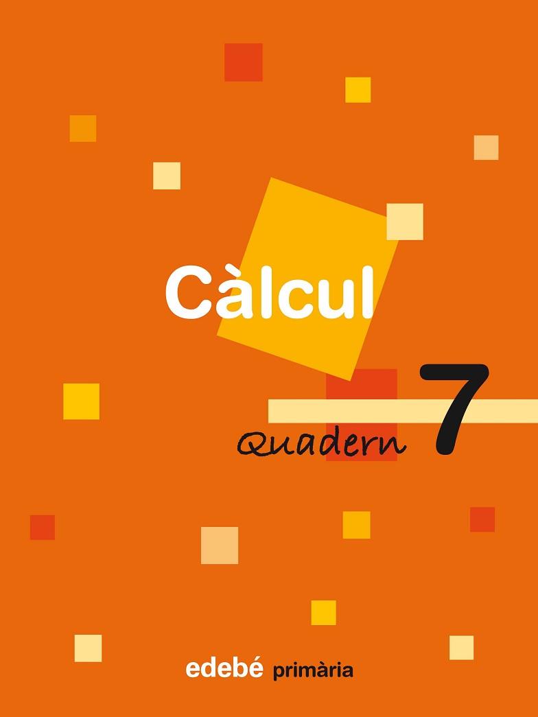 CÀLCUL, 3 EDUCACIÓ PRIMÀRIA, CICLE MITJÀ. QUADERN 7 | 9788423690534 | EDEBÉ (OBRA COLECTIVA)