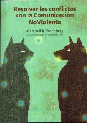 RESOLVER LOS CONFLICTOS CON LA COMUNICACIÓN NO VIOLENTA | 9788415053057 | ROSENBERG, MARSHALL B. / SEILS, GABRIELLE