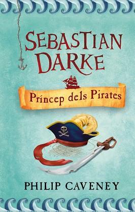 SEBASTIAN DARKE PRINCEP DELS PIRATES | 9788498243314 | CAVENEY, PHILIP