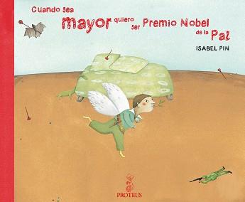 CUANDO SEA MAYOR SERÉ PREMIO NOBEL DE LA PAZ | 9788493631963 | PIN, ISABELLE