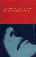 MUERTE DE CARLOS GARDEL  BLA-4 | 9788478445615 | LOBO ANTUNES, ANTÓNIO