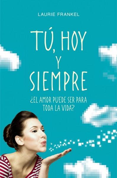 TU, HOY Y SIEMPRE     *** GRIJALBO *** | 9788425349690 | FRANKEL, LAURIE