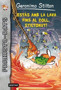 ESTAS AMB LA LAVA FINS AL COLL, STILTONUT! PREHISTO-RATS 4 | 9788415697909 | STILTON, GERONIMO