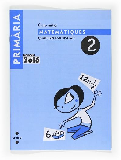 MATEMÀTIQUES. QUADERN D'ACTIVITATS 3R EP-2. PROJECTE 3.16 | 9788466119061 | EQUIP EDITORIAL CRUÏLLA