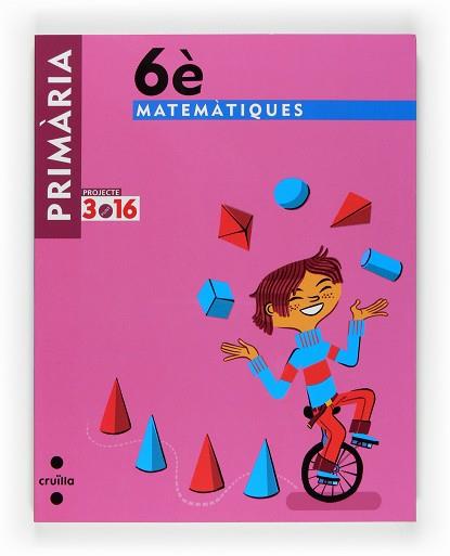 6EP MATEMÀTIQUES. PROJECTE 3.16 | 9788466122146 | EQUIP EDITORIAL CRUÏLLA