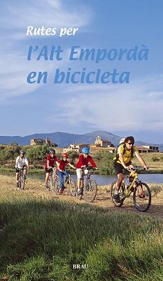 RUTES PER L'ALT EMPORDÀ EN BICICLETA | 9788495946270 | COS DEROUARD, JOAN/ROIG CASADEMONT, MIQUEL