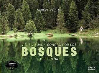 VIAJE VISUAL Y SONORO POR LOS BOSQUES DE ESPAÑA | 9788491582410 | HITA MORENO, CARLOS DE