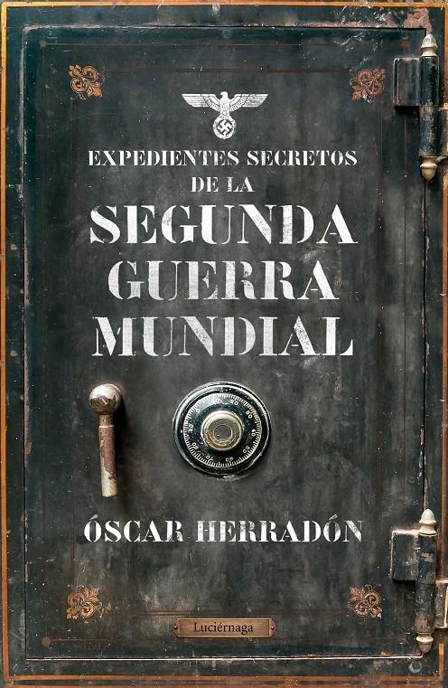 EXPEDIENTES SECRETOS DE LA II GUERRA MUNDIAL | 9788416694969 | HERRADÓN AMEAL, ÓSCAR