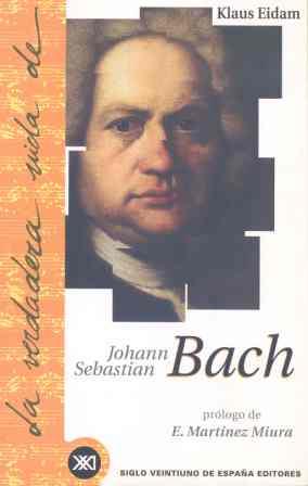 VERDADERA VIDA DE JUAN SEBASTIAN BACH | 9788432310218 | EIDAM, KLAUS