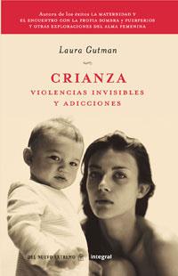 CRIANZA. VIOLENCIAS INVISIBLES I ADICCIONES | 9788498673678 | GUTMAN, LAURA