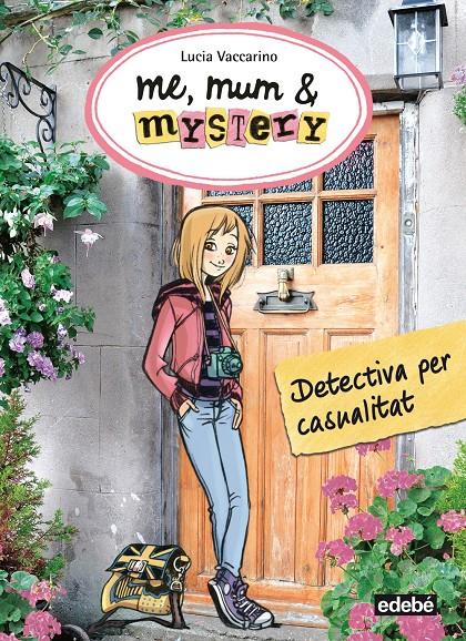 ME, MUM & MISTERY 1. DETECTIVA PER CASUALITAT | 9788468312811 | VACCARINO, LUCIA/NACIONALIDAD: ITALIANA