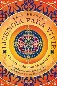 LICENCIA PARA VIVIR CREA LA VIDA QUE TU QUIERES | 9788498675962 | BUJANA,FADY