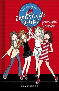 ¡AMIGAS FOREVER! (EL CLUB DE LAS ZAPATILLAS ROJAS 2) | 9788415580744 | PUNSET,ANA/GONZÁLEZ,PAULA