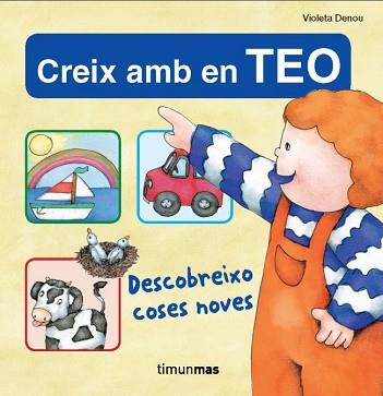 CREIX AMB EN TEO. DESCOBREIXO COSES NOVES. | 9788499322827 | DENOU, VIOLETA