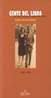 GENTE DEL LIBRO 1939-1999. AUTORES, EDITORES Y | 9788424919856 | ESCOLAR SOBRINO, HIPOLITO