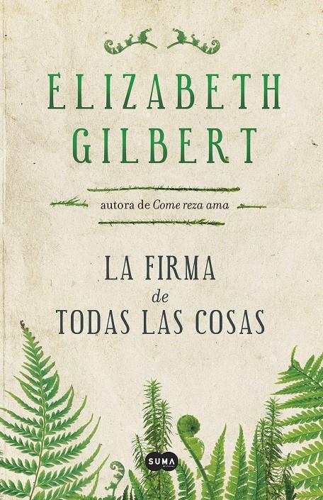 LA FIRMA DE TODAS LAS COSAS | 9788483655399 | GILBERT, ELIZABETH