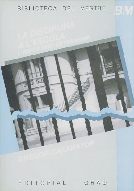 DISCIPLINA A L'ESCOLA, LA IMPORTANT ES PREVENIR, | 9788485729944 | CASAMAYOR, GREGORI