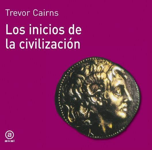 INICIOS DE LA CIVILIZACION, LOS | 9788476005033 | CAIRNS, TREVOR