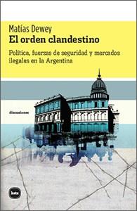 EL ORDEN CLANDESTINO | 9788415917182 | DEWEY (ARGENTINO), MATÍAS