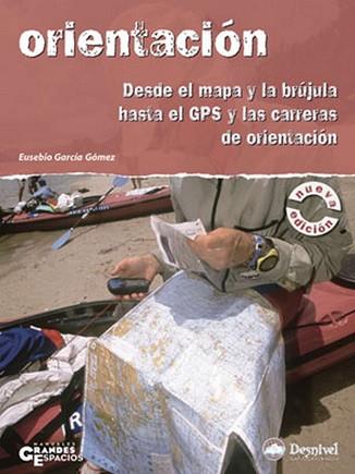 ORIENTACION : DESDE EL MAPA Y LA BRUJULA HASTA EL GPS Y LAS | 9788496192980 | GARCIA GOMEZ, EUSEBIO
