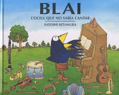 BLAI L'OCELL QUE NO SABIA CANTAR | 9788495987228 | KITAMURA, SATOSHI