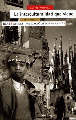 INTERCULTURALIDAD QUE VIENE, LA | 9788474263831 | FUNDACIÓN ALFONSO COMÍN