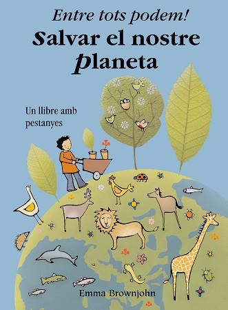 ENTRE TOTS PODEM! SALVAR EL NOSTRE PLANETA | 9788498252187 | BROWNJOHN, EMMA