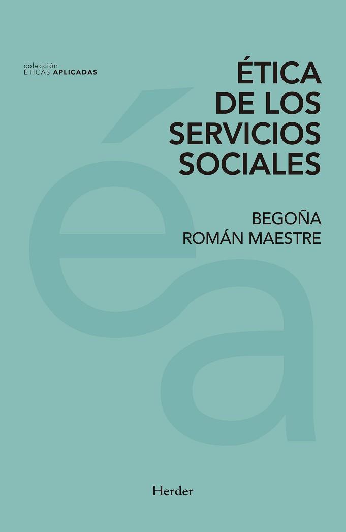 ÉTICA DE LOS SERVICIO SOCIALES | 9788425437878 | ROMÁN MAESTRE, BEGOÑA