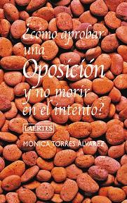 CÓMO APROBAR UNA OPOSICIÓN Y NO MORIR EN EL INTENTO? | 9788475846934 | TORRES ÁLVAREZ, MÓNICA