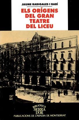 ORIGENS DEL GRAN TEATRE DEL LICEU, ELS | 9788484150022 | RADIGALES I BABI, JAUME