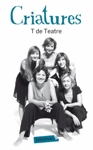 CRIATURES | 9788499303345 | BELBEL, SERGI/COMPANYIA T DE TEATRE/PLANA RUSIÑOL, DAVID/ROCA, AGATA/PLA FONT, CARME/ISCLA ARAGONÉS,